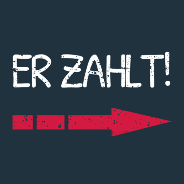 Motiv Er zahlt! Lustiges Partner Shirt