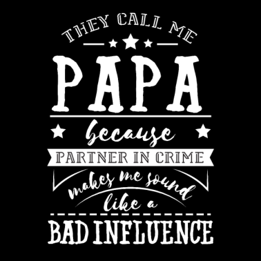 Motiv Sie nennen mich Papa weil Partner im Verbrechen