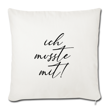 Partner Kissenbezug - Spruch Ich musste mit lustig Partner Beziehung