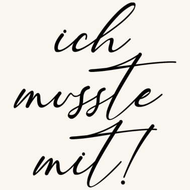 Motiv Spruch Ich musste mit lustig Partner Beziehung