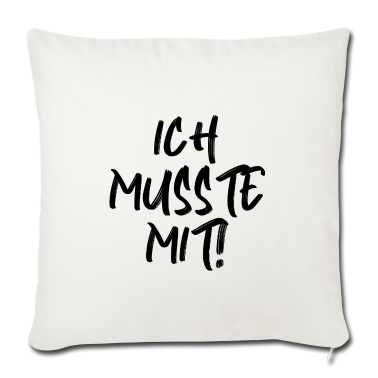 Partner Kissenbezug - Spruch Ich musste mit lustig Partner Beziehung