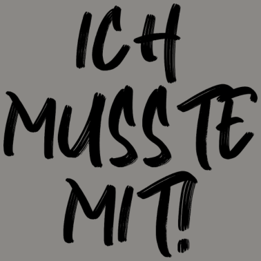 Motiv Spruch Ich musste mit lustig Partner Beziehung