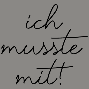 Motiv Spruch Ich musste mit lustig Partner Beziehung
