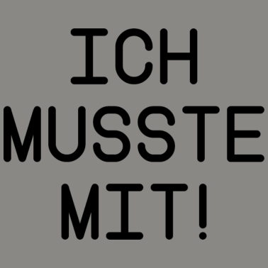 Motiv Spruch Ich musste mit lustig Partner Beziehung