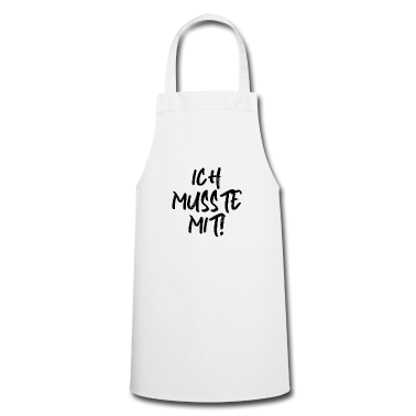 Partner Sch&uuml;rze - Spruch Ich musste mit lustig Partner Beziehung