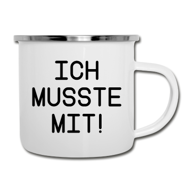Partner Emaille Tasse - Spruch Ich musste mit lustig Partner Beziehung