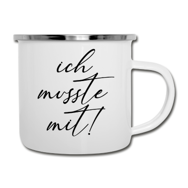 Partner Emaille Tasse - Spruch Ich musste mit lustig Partner Beziehung