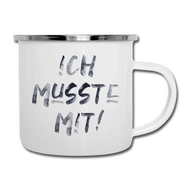 Partner Emaille Tasse - Spruch Ich musste mit lustig Partner Beziehung