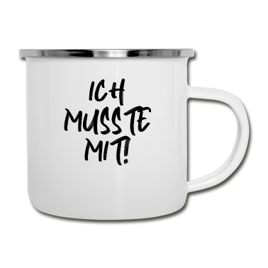 Partner Emaille Tasse - Spruch Ich musste mit lustig Partner Beziehung