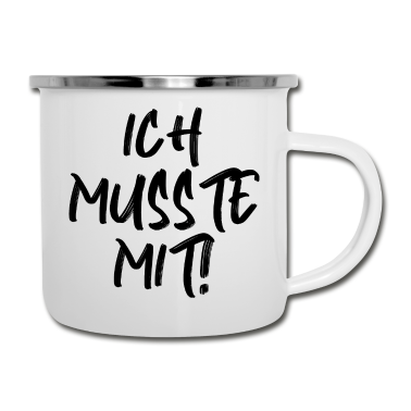 Partner Emaille Tasse - Spruch Ich musste mit lustig Partner Beziehung