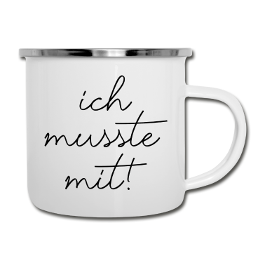 Partner Emaille Tasse - Spruch Ich musste mit lustig Partner Beziehung