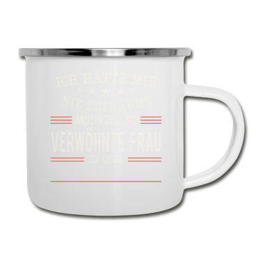 Partner Emaille Tasse - Verwöhnte Frau - Paar Liebe Partner