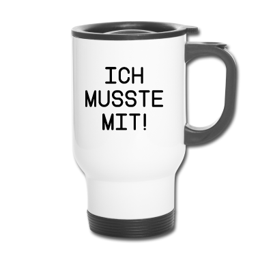 Partner Thermobecher - Spruch Ich musste mit lustig Partner Beziehung