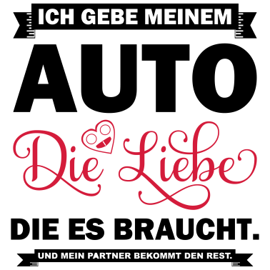 Motiv Gebe meinem Auto Liebe und Partner auch etwas