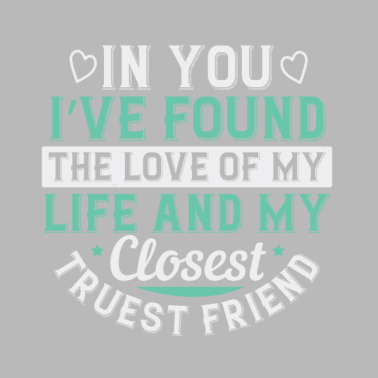 Motiv In you, I’ve found the love of my life and my