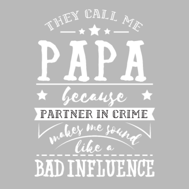 Motiv Sie nennen mich Papa weil Partner im Verbrechen