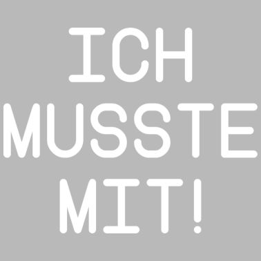 Motiv Spruch Ich musste mit lustig Partner Beziehung