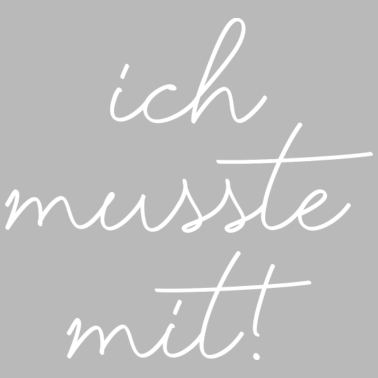 Motiv Spruch Ich musste mit lustig Partner Beziehung
