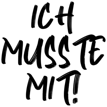Motiv Spruch Ich musste mit lustig Partner Beziehung