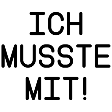Motiv Spruch Ich musste mit lustig Partner Beziehung