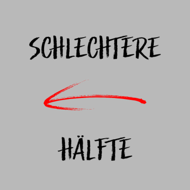 Motiv schlechtere Hälfte Partnerlook Partner Geschenk