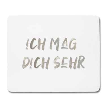 Partner Mousepad - Ich mag dich sehr Schrift Spruch liebe love