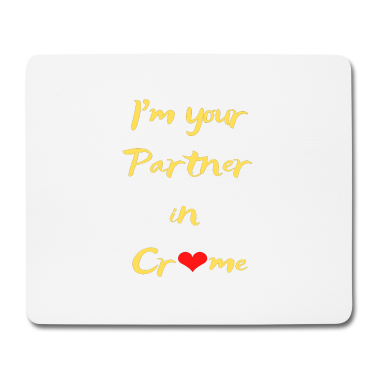 Partner Mousepad - Ich bin dein Partner in Sachen Kriminalität