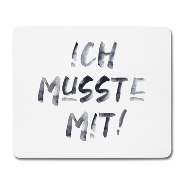 Partner Mousepad - Spruch Ich musste mit lustig Partner Beziehung