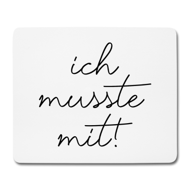 Partner Mousepad - Spruch Ich musste mit lustig Partner Beziehung