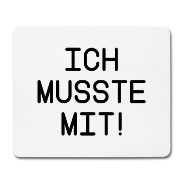 Partner Mousepad - Spruch Ich musste mit lustig Partner Beziehung