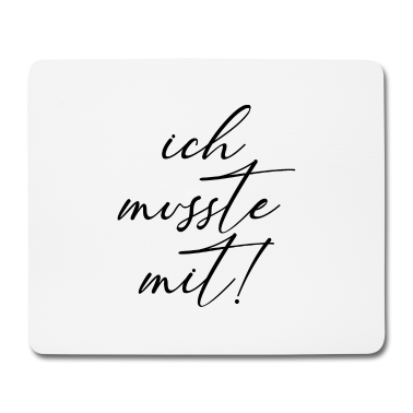 Partner Mousepad - Spruch Ich musste mit lustig Partner Beziehung