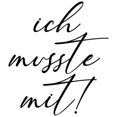 Motiv Spruch Ich musste mit lustig Partner Beziehung