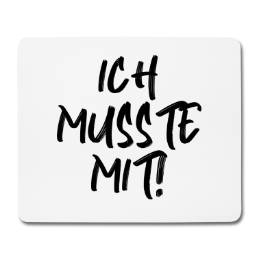 Partner Mousepad - Spruch Ich musste mit lustig Partner Beziehung