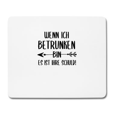 Partner Mousepad - Wenn ich betrunken bin es ist ihre schuld Partner