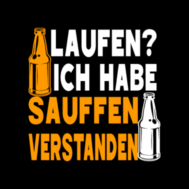 Motiv Laufen? Ich habe saufen verstanden!