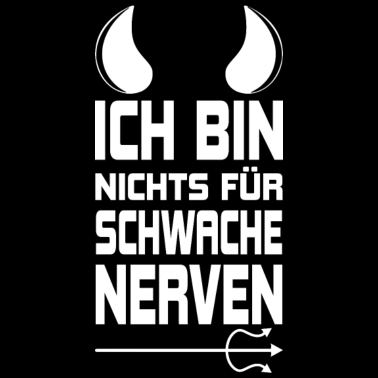 Motiv ICH BIN NICHTS FÜR SCHWACHE NERVEN