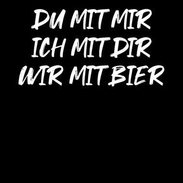 Motiv Du mit mir Ich mit Dir Wir mit Bier