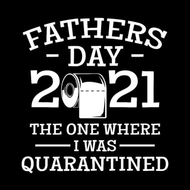Motiv Father Day 2021 The One Where I Was Quarantined