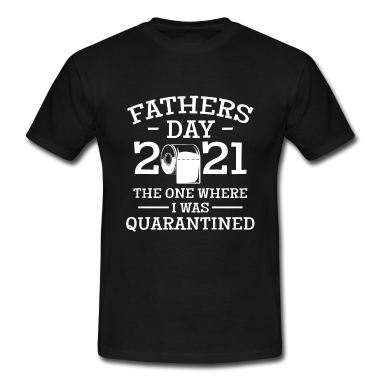 Partnerlook T-Shirt - Father Day 2021 The One Where I Was Quarantined