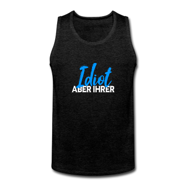 Partnerlook Tank Top - Idiot aber ihrer Pärchen Partnerlook