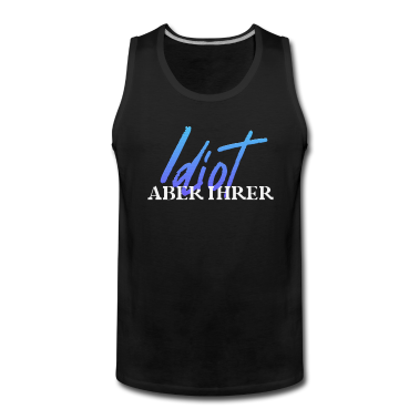 Partnerlook Tank Top - Idiot aber ihrer Pärchen Partnerlook