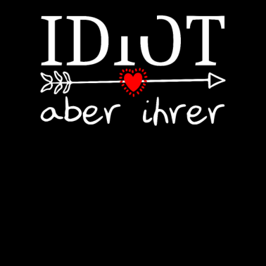Motiv Valentinstag Idiot aber Ihrer Partnerlook