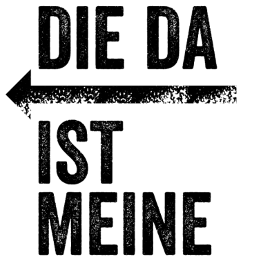 Motiv DIE DA IST MEINE | Partnerlook | Pfeil (links)