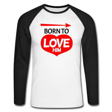 Partnerlook Langarmshirt - Geboren um ihn zu lieben - Partnerlook
