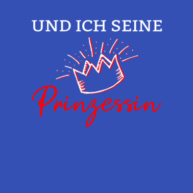 Motiv Und ich seine Prinzessin Lustiger Partnerlook