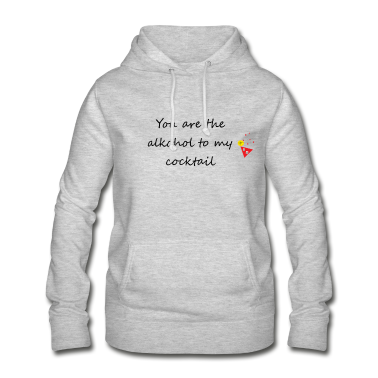 Partnerlook Hoodie - You are the alkohol to my cocktail