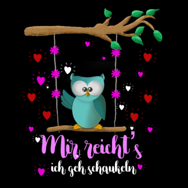 Motiv Mir Reichts Ich Geh Schaukeln - Owl Schaukel Eulen