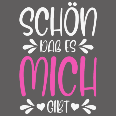 Motiv Schön daß es mich gibt Lustiger Spruch Geschenk