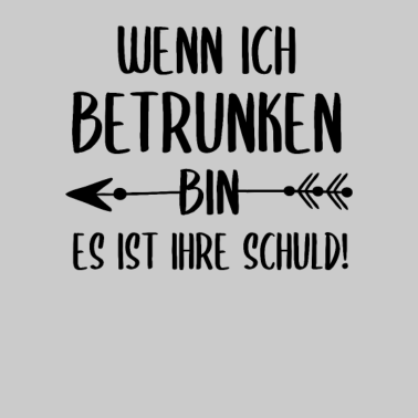 Motiv Wenn ich betrunken bin es ist ihre schuld Partner