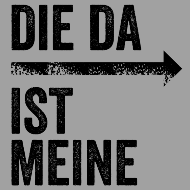 Motiv DIE DA IST MEINE | Partnerlook | Pfeil (rechts)